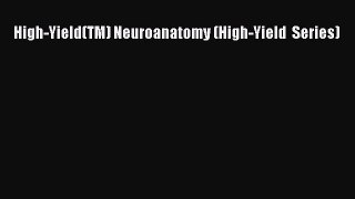 Read High-Yield(TM) Neuroanatomy (High-Yield  Series) Ebook