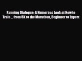 Download ‪Running Dialogue: A Humorous Look at How to Train ... from 5K to the Marathon Beginner