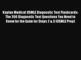 Read Kaplan Medical USMLE Diagnostic Test Flashcards: The 200 Diagnostic Test Questions You