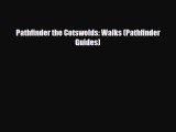Download ‪Pathfinder the Cotswolds: Walks (Pathfinder Guides)‬ Ebook Free
