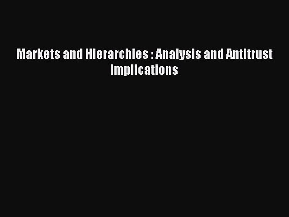 Download Markets and Hierarchies : Analysis and Antitrust Implications PDF Online