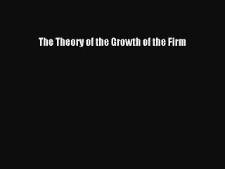 Download The Theory of the Growth of the Firm PDF Free