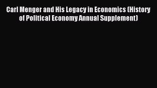 Read Carl Menger and His Legacy in Economics (History of Political Economy Annual Supplement)