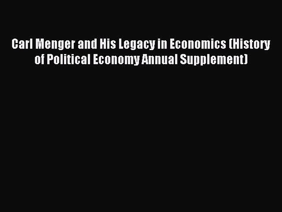 Read Carl Menger and His Legacy in Economics (History of Political Economy Annual Supplement)