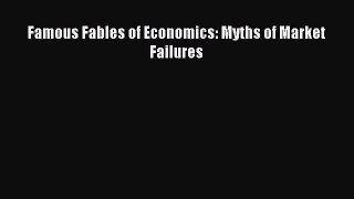 Read Famous Fables of Economics: Myths of Market Failures Ebook Free