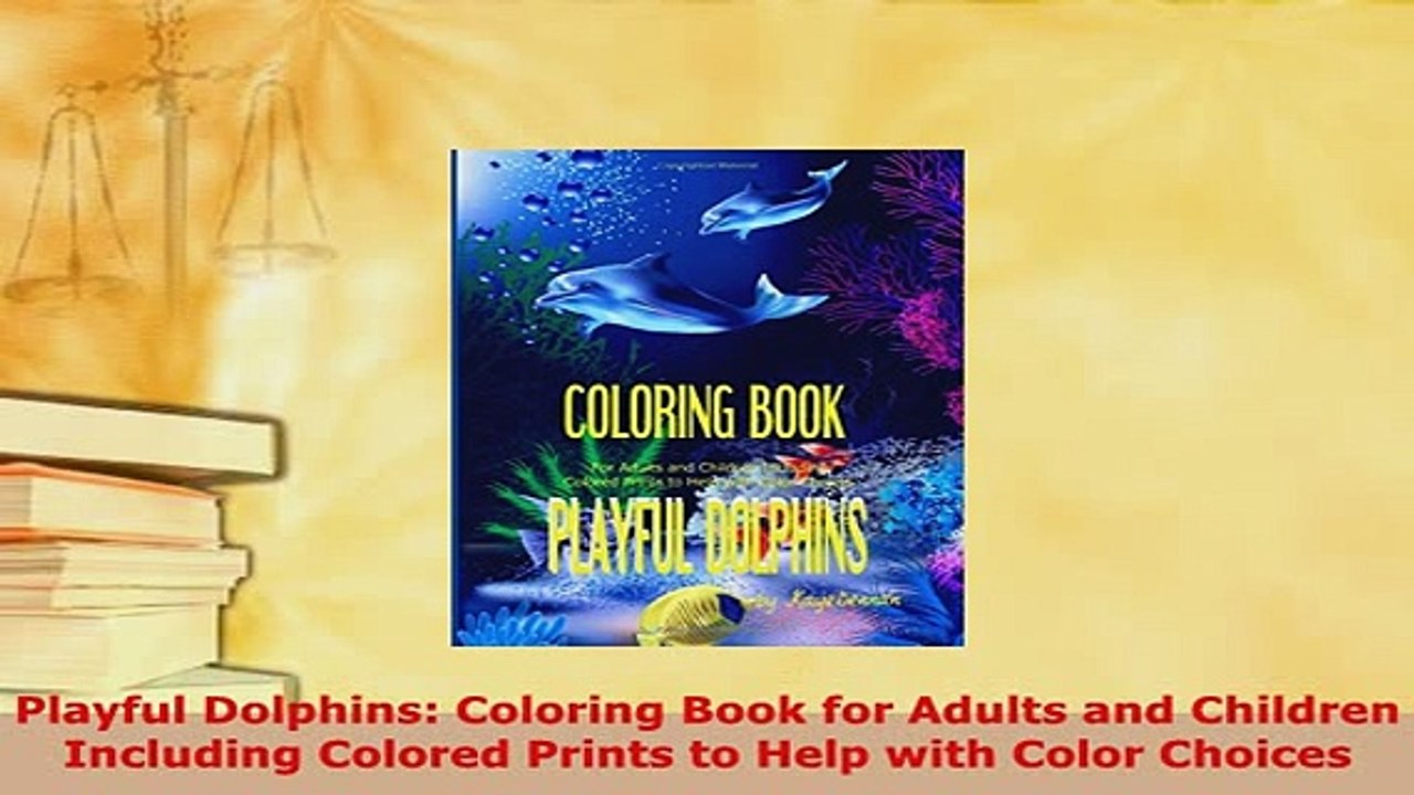 Download  Playful Dolphins Coloring Book for Adults and Children Including Colored Prints to Help Read Online