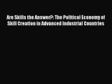Read Are Skills the Answer?: The Political Economy of Skill Creation in Advanced Industrial
