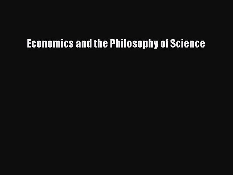 Read Economics and the Philosophy of Science Ebook Free
