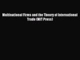 Read Multinational Firms and the Theory of International Trade (MIT Press) Ebook Free