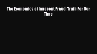 Read The Economics of Innocent Fraud: Truth For Our Time Ebook Free