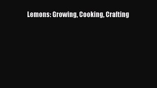 Read Lemons: Growing Cooking Crafting PDF Online