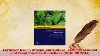 PDF  Fertilizer Use in African Agriculture Lessons Learned and Good Practice Guidelines With Read Online