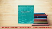 Download  The Pure Theory of International Trade and Distortions Download Online