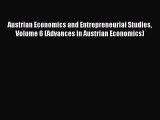 Read Austrian Economics and Entrepreneurial Studies Volume 6 (Advances in Austrian Economics)