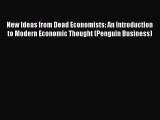Read New Ideas from Dead Economists: An Introduction to Modern Economic Thought (Penguin Business)