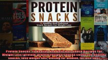 Read  Protein Snacks 15 Healthy And Delicious Snack Recipes For Weight Loss protein protein  Full EBook
