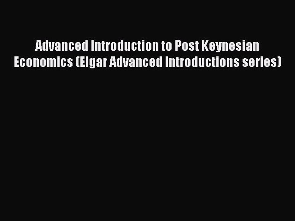 Read Advanced Introduction to Post Keynesian Economics (Elgar Advanced Introductions series)