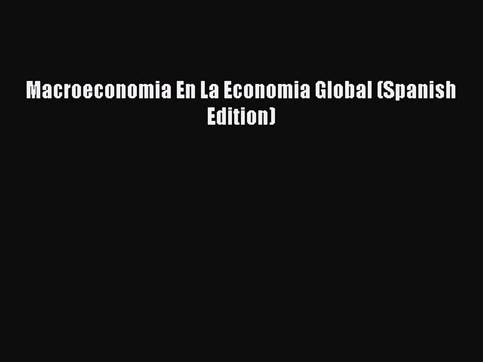 Read Macroeconomia En La Economia Global (Spanish Edition) Ebook Free