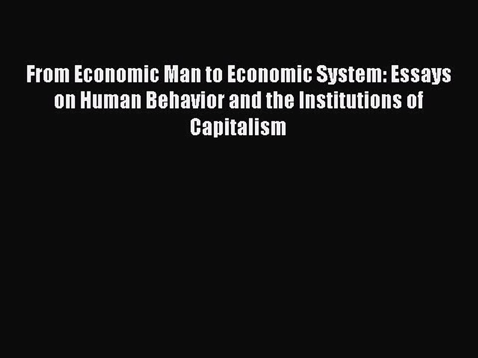Read From Economic Man to Economic System: Essays on Human Behavior and the Institutions of