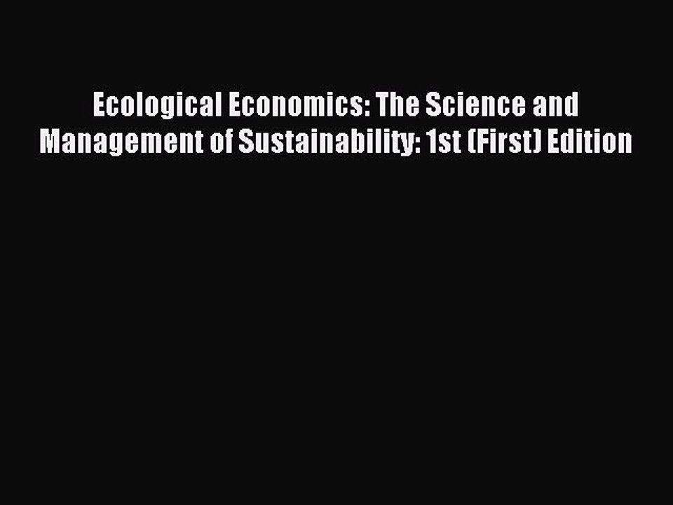 Read Ecological Economics: The Science and Management of Sustainability: 1st (First) Edition