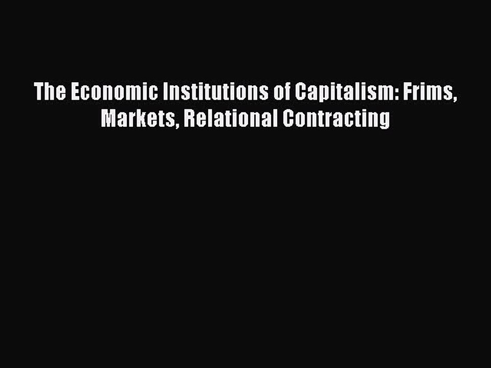 Download The Economic Institutions of Capitalism: Frims Markets Relational Contracting Ebook