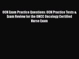 Download OCN Exam Practice Questions: OCN Practice Tests & Exam Review for the ONCC Oncology