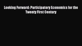 Read Looking Forward: Participatory Economics for the Twenty First Century Ebook Free