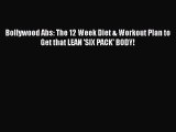 Download Bollywood Abs: The 12 Week Diet & Workout Plan to Get that LEAN 'SIX PACK' BODY! Ebook