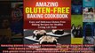Read  Amazing GlutenFree Baking Cookbook Easy and Delicious GlutenFree Baking Recipes for  Full EBook