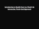 PDF Introduction to Health Care in a Flash!: An Interactive Flash-Card Approach  EBook