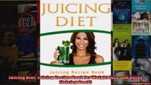 Read  Juicing Diet Juicing Recipe Book for Weight Loss and Detox Juicing Book  Full EBook