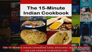 Read  The 15Minute Indian Cookbook Easy Delicious Indian Recipes You Can Cook in 15 Minutes  Full EBook