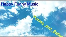 Relax and rest by listening the happy funny music Ponies_and_Balloons