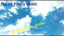 Relax and rest by listening the happy funny music Reasons_to_Smile