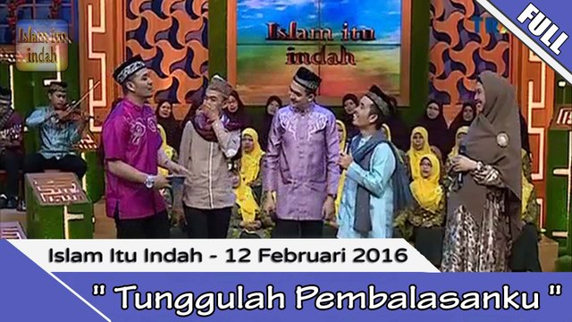 Islam Itu Indah - Tunggulah Pembalasanku - 12 Februari 2016 [FULL]