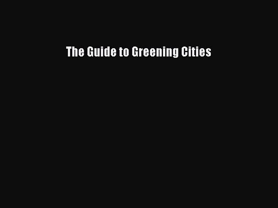 Read The Guide to Greening Cities PDF Online