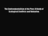 Download The Environmentalism of the Poor: A Study of Ecological Conflicts and Valuation PDF