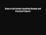 Read Stone in the Garden: Inspiring Designs and Practical Projects Ebook Free