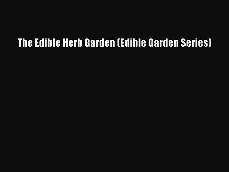 Read The Edible Herb Garden (Edible Garden Series) Ebook Free