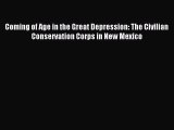 Read Coming of Age in the Great Depression: The Civilian Conservation Corps in New Mexico Ebook