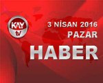 3 NİSAN 2016 KAYTV HABER