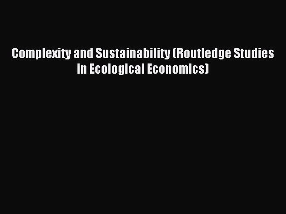 Read Complexity and Sustainability (Routledge Studies in Ecological Economics) Ebook Free