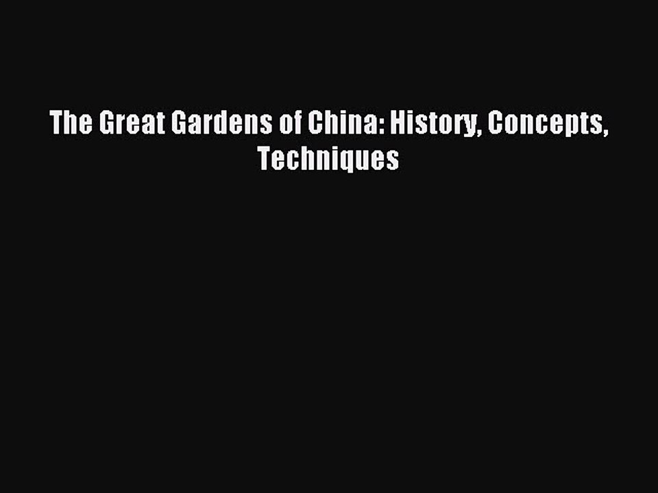 Read The Great Gardens of China: History Concepts Techniques Ebook Free