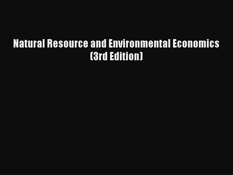 Download Natural Resource and Environmental Economics (3rd Edition) PDF Online