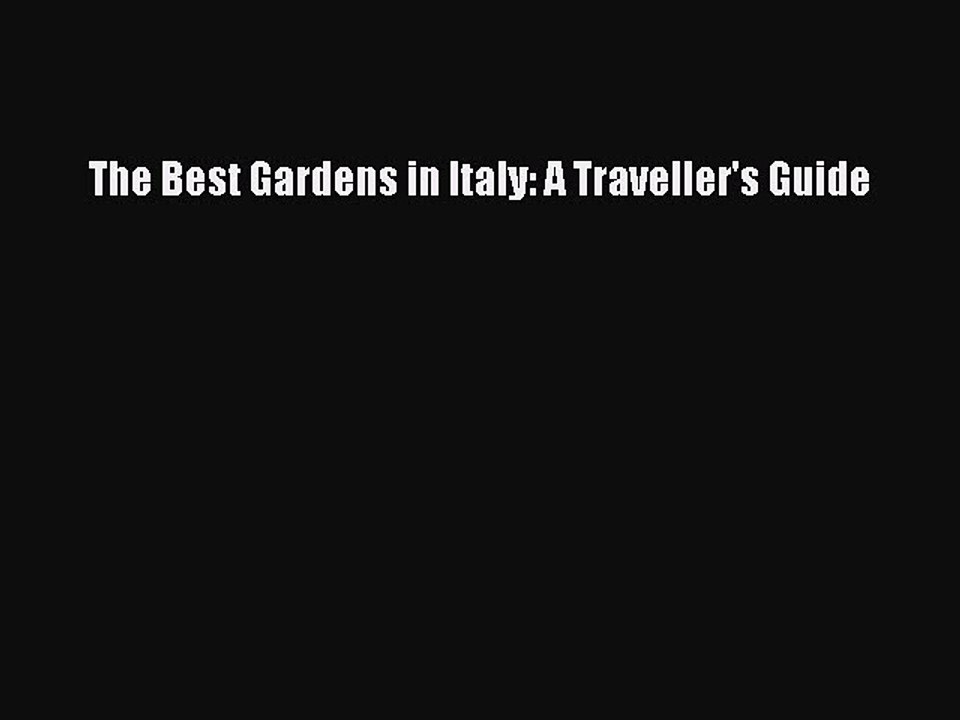 Read The Best Gardens in Italy: A Traveller's Guide Ebook Free