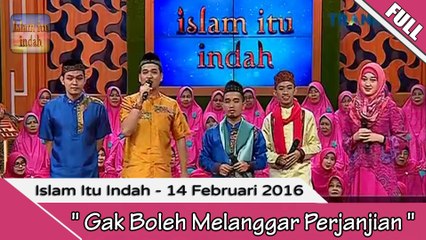 Islam Itu Indah - Gak Boleh Melanggar Perjanjian- 14 Februari 2016 [FULL]