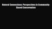 Read Natural Connections: Perspectives In Community-Based Conservation PDF Online