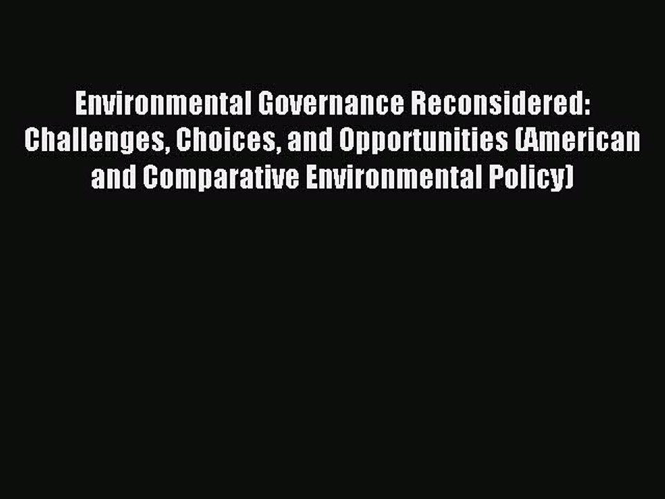 Read Environmental Governance Reconsidered: Challenges Choices and Opportunities (American