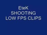 EteK Shooting ( LOW FPS)