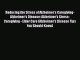 [PDF] Reducing the Stress of Alzheimer's Caregiving-  Alzheimer's Disease: Alzheimer's Stress-